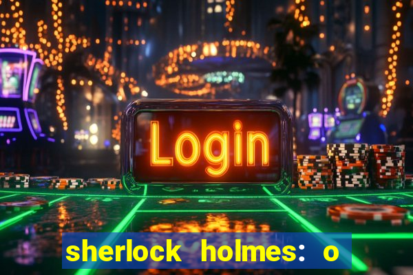 sherlock holmes: o jogo de sombras torrent